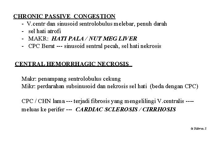 CHRONIC PASSIVE CONGESTION - V. centr dan sinusoid sentrolobulus melebar, penuh darah - sel