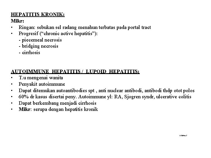 HEPATITIS KRONIK: Mikr: • Ringan: sebukan sel radang menahun terbatas pada portal tract •