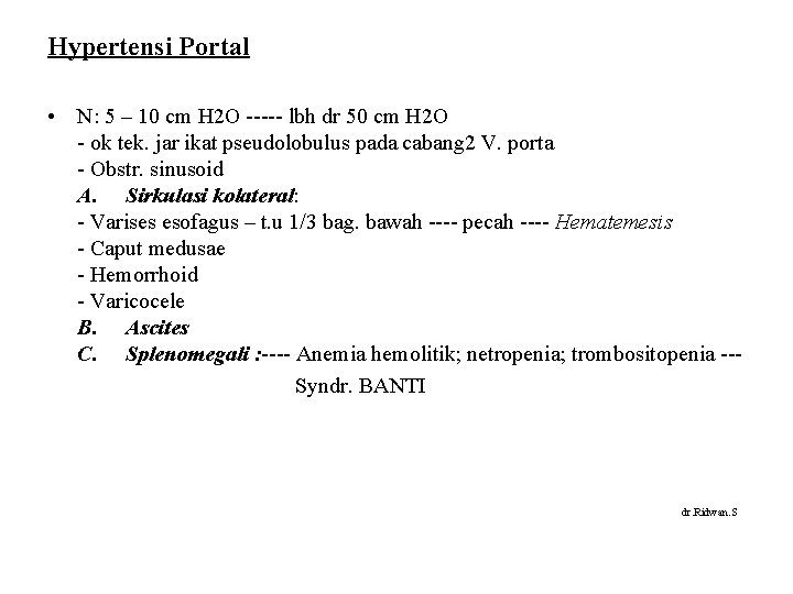 Hypertensi Portal • N: 5 – 10 cm H 2 O ----- lbh dr