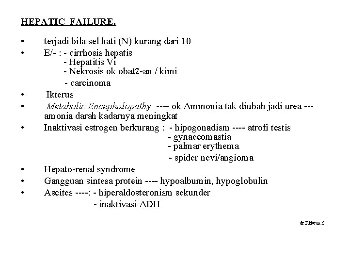 HEPATIC FAILURE. • • terjadi bila sel hati (N) kurang dari 10 E/- :