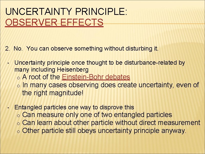 UNCERTAINTY PRINCIPLE: OBSERVER EFFECTS 2. No. You can observe something without disturbing it. •