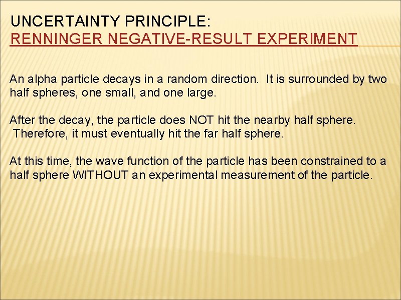 UNCERTAINTY PRINCIPLE: RENNINGER NEGATIVE-RESULT EXPERIMENT An alpha particle decays in a random direction. It
