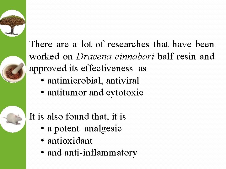 There a lot of researches that have been worked on Dracena cinnabari balf resin