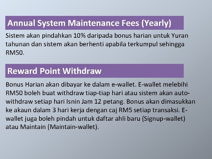 Annual System Maintenance Fees (Yearly) Sistem akan pindahkan 10% daripada bonus harian untuk Yuran