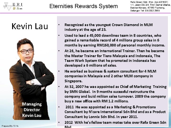 Kevin Lau • • • Managing Director Kevin Lau • • Recognized as the