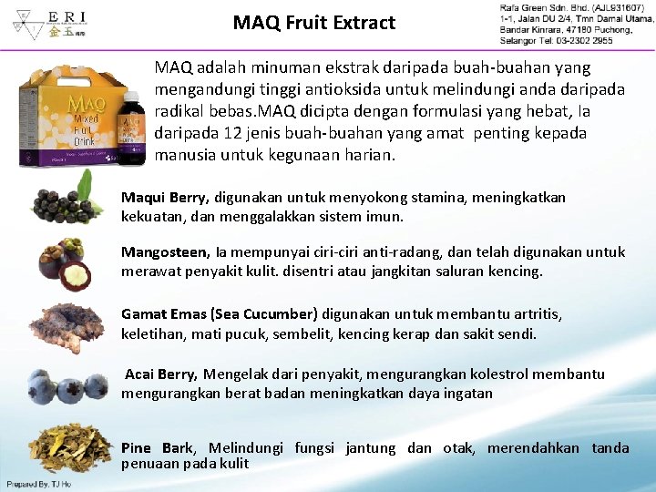 MAQ Fruit Extract MAQ adalah minuman ekstrak daripada buah-buahan yang mengandungi tinggi antioksida untuk
