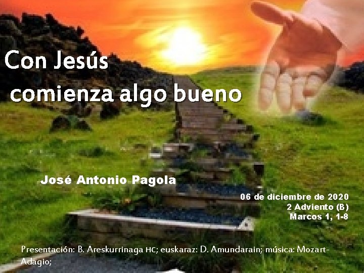 Con Jesús comienza algo bueno José Antonio Pagola 06 de diciembre de 2020 2