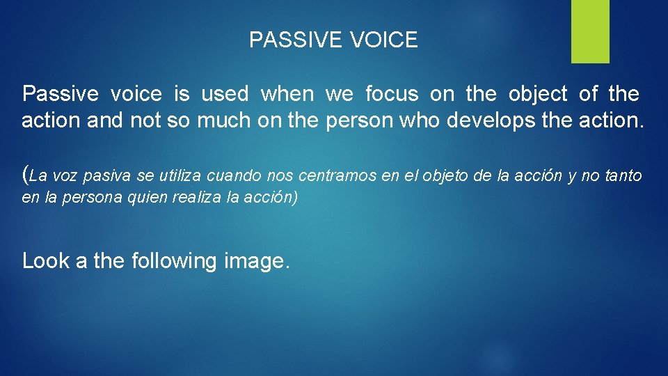 PASSIVE VOICE Passive voice is used when we focus on the object of the