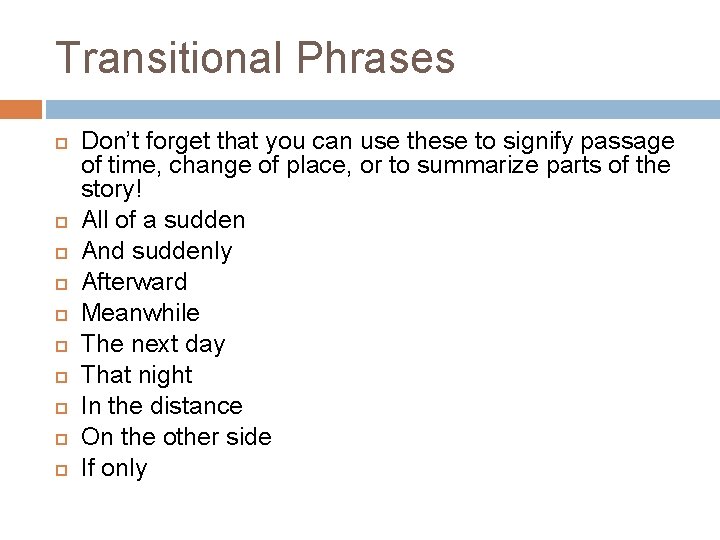 Transitional Phrases Don’t forget that you can use these to signify passage of time,