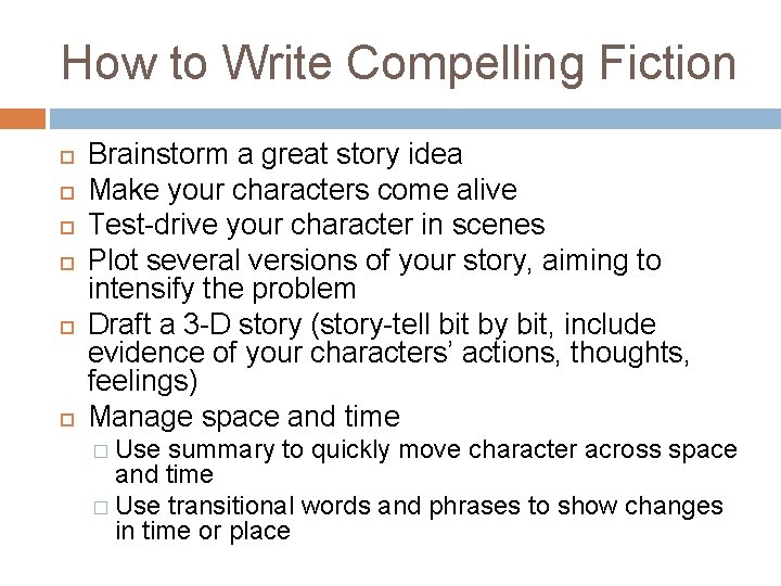 How to Write Compelling Fiction Brainstorm a great story idea Make your characters come