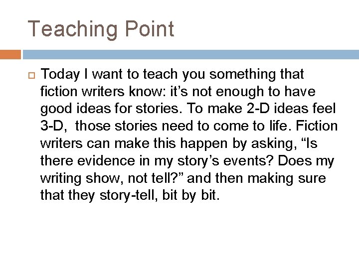 Teaching Point Today I want to teach you something that fiction writers know: it’s