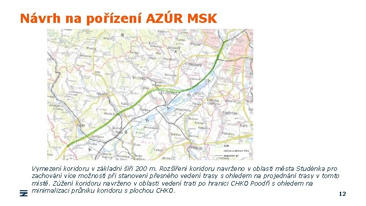 Návrh na pořízení AZÚR MSK Vymezení koridoru v základní šíři 200 m. Rozšíření koridoru