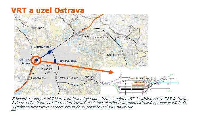 VRT a uzel Ostrava Z hlediska zapojení VRT Moravská brána bylo dohodnuto zapojení VRT