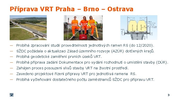 Příprava VRT Praha – Brno – Ostrava — Probíhá zpracování studií proveditelnosti jednotlivých ramen