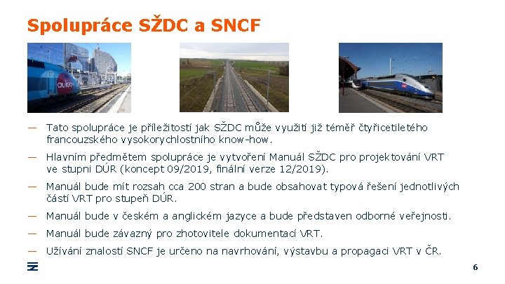 Spolupráce SŽDC a SNCF — Tato spolupráce je příležitostí jak SŽDC může využití již