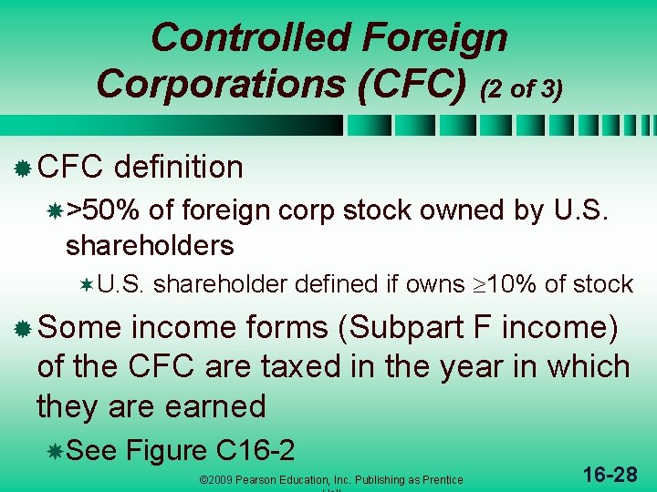 Controlled Foreign Corporations (CFC) (2 of 3) ® CFC definition >50% of foreign corp Controlled Foreign Corporations (CFC) (2 of 3) ® CFC definition >50% of foreign corp