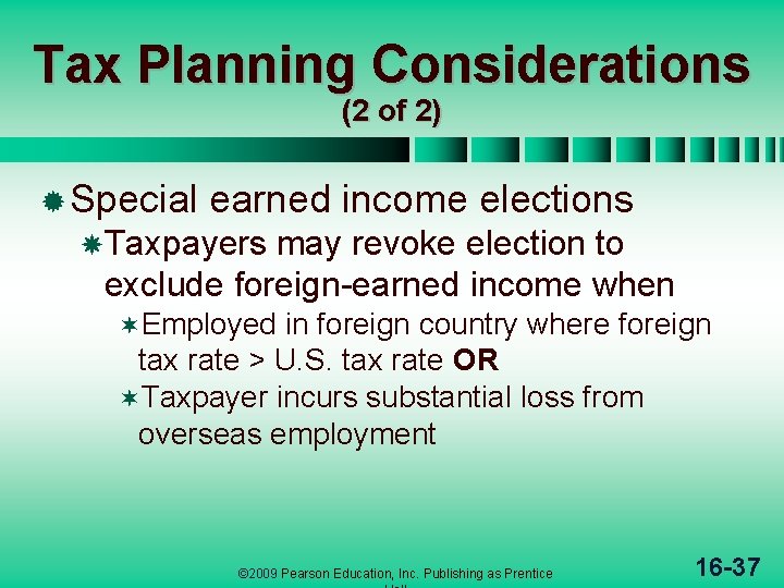 Tax Planning Considerations (2 of 2) ® Special earned income elections Taxpayers may revoke Tax Planning Considerations (2 of 2) ® Special earned income elections Taxpayers may revoke