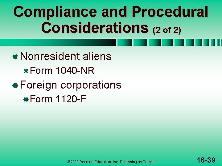 Compliance and Procedural Considerations (2 of 2) ® Nonresident Form 1040 -NR ® Foreign