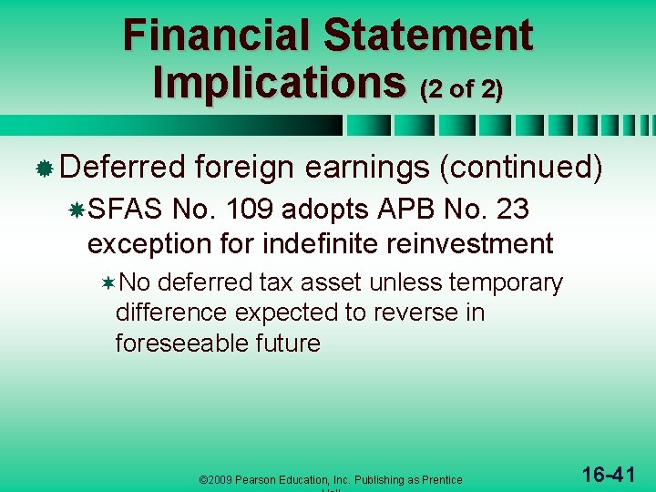 Financial Statement Implications (2 of 2) ® Deferred foreign earnings (continued) SFAS No. 109