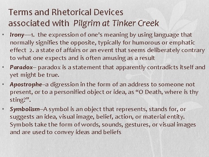 Terms and Rhetorical Devices associated with Pilgrim at Tinker Creek • Irony— 1. the