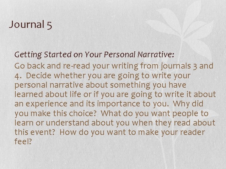 Journal 5 Getting Started on Your Personal Narrative: Go back and re-read your writing