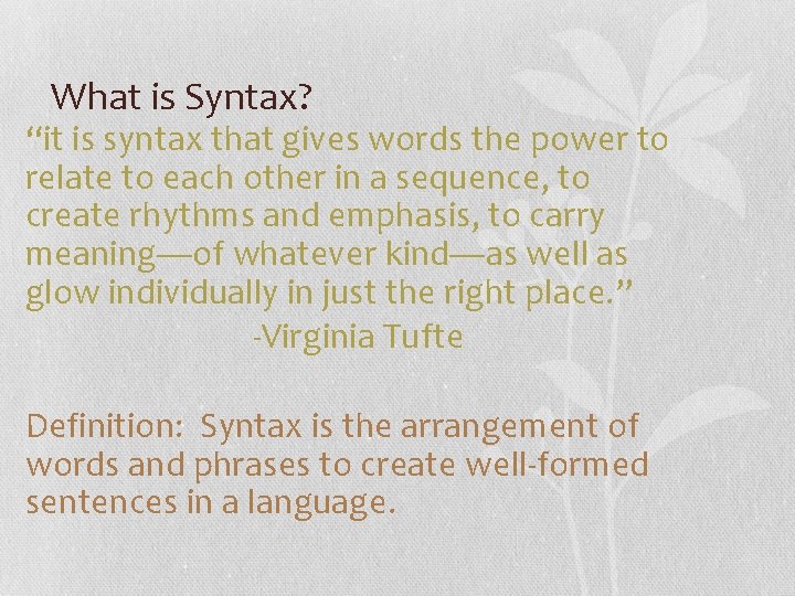 What is Syntax? “it is syntax that gives words the power to relate to