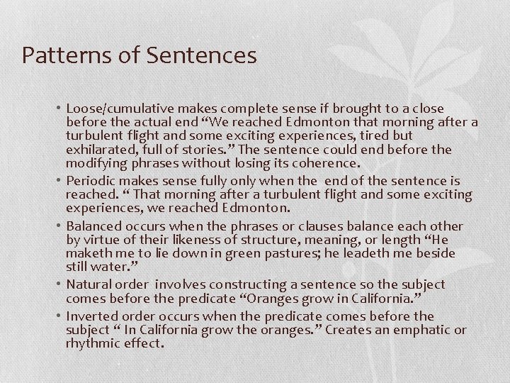 Patterns of Sentences • Loose/cumulative makes complete sense if brought to a close before