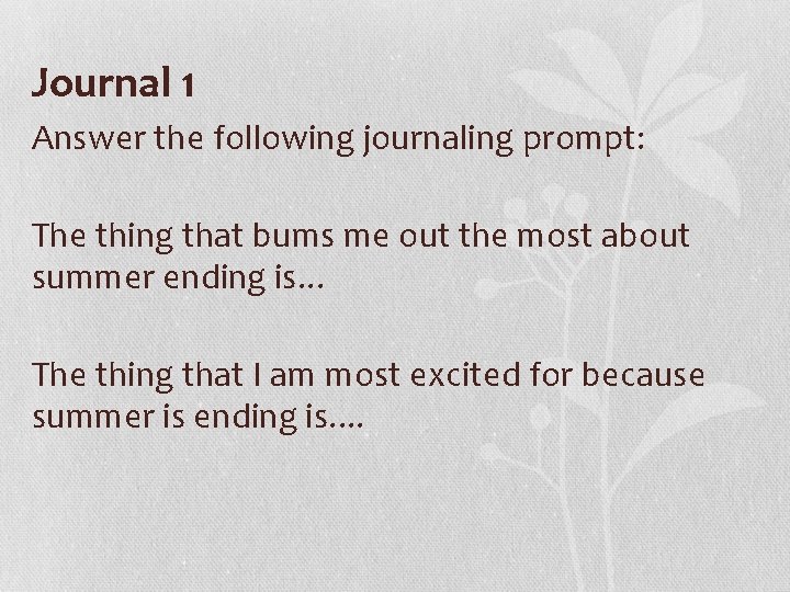Journal 1 Answer the following journaling prompt: The thing that bums me out the