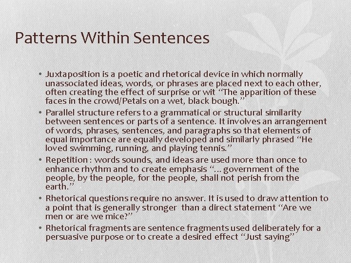 Patterns Within Sentences • Juxtaposition is a poetic and rhetorical device in which normally