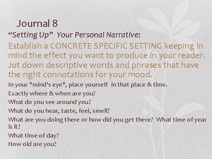 Journal 8 “Setting Up” Your Personal Narrative: Establish a CONCRETE SPECIFIC SETTING keeping in