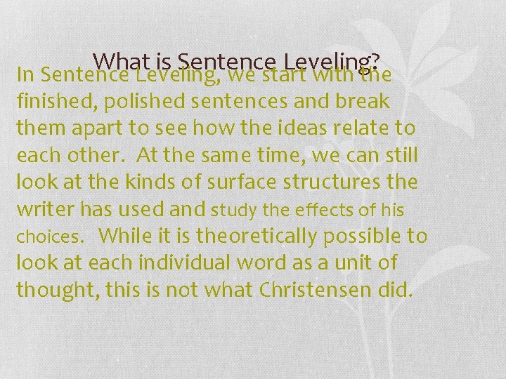 What is Sentence Leveling? In Sentence Leveling, we start with the finished, polished sentences