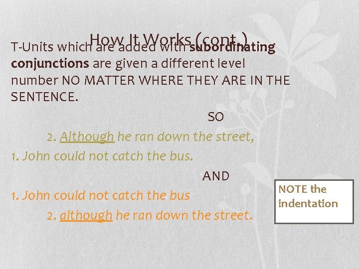 It Works (cont. ) T-Units which. How are added with subordinating conjunctions are given