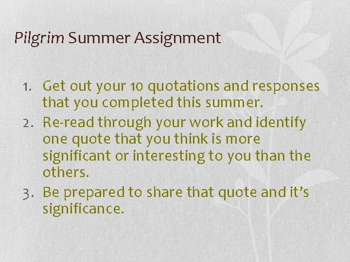 Pilgrim Summer Assignment 1. Get out your 10 quotations and responses that you completed