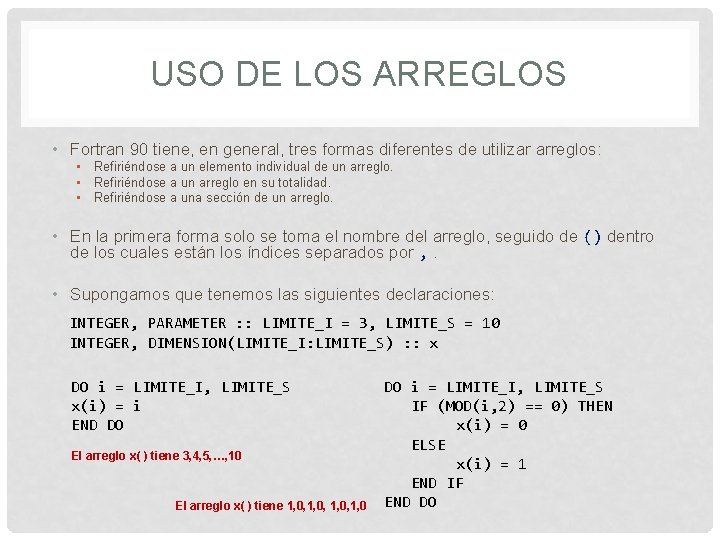 USO DE LOS ARREGLOS • Fortran 90 tiene, en general, tres formas diferentes de