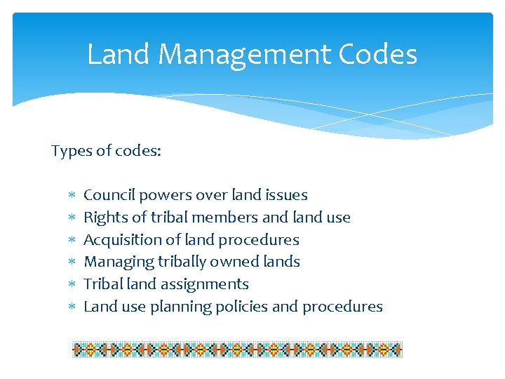 Land Management Codes Types of codes: Council powers over land issues Rights of tribal