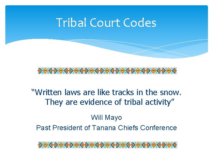 Tribal Court Codes “Written laws are like tracks in the snow. They are evidence