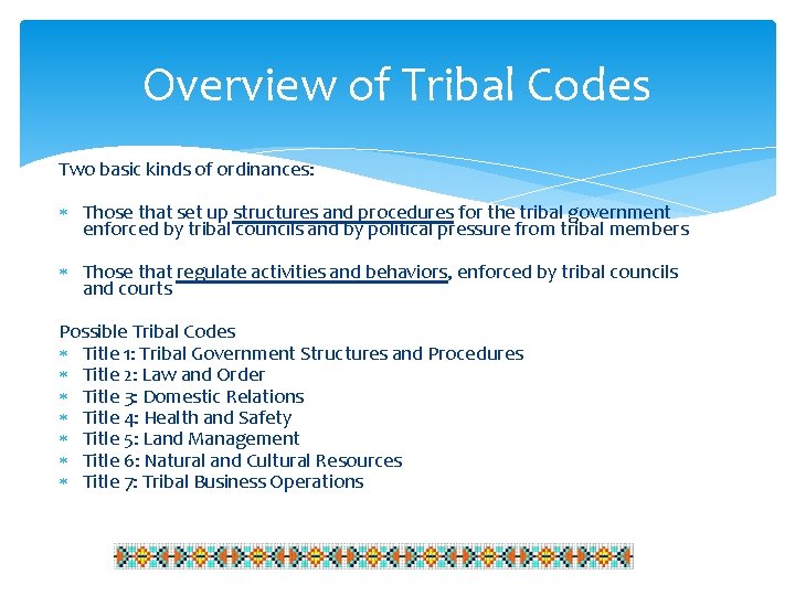 Overview of Tribal Codes Two basic kinds of ordinances: Those that set up structures