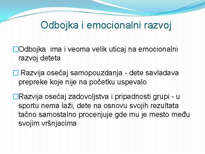 Odbojka i emocionalni razvoj �Odbojka ima i veoma velik uticaj na emocionalni razvoj deteta