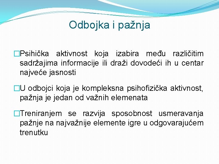 Odbojka i pažnja �Psihička aktivnost koja izabira među različitim sadržajima informacije ili draži dovodeći