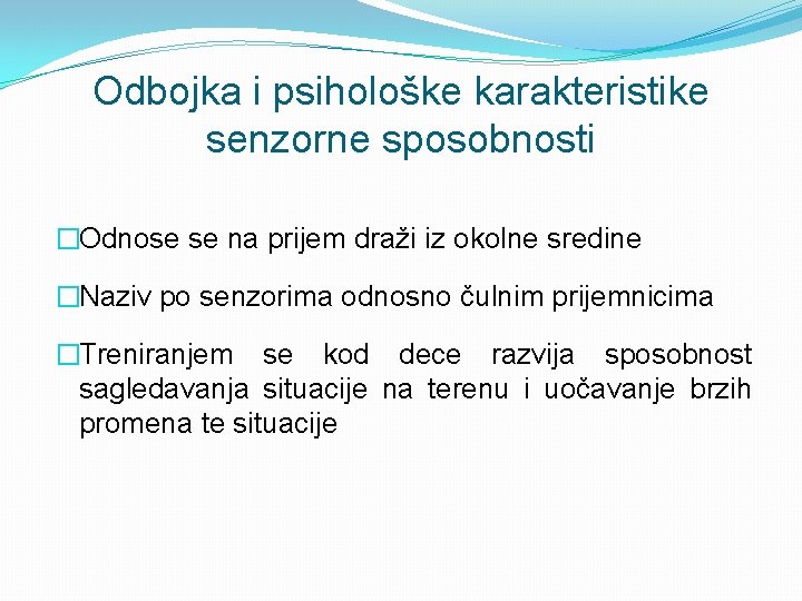 Odbojka i psihološke karakteristike senzorne sposobnosti �Odnose se na prijem draži iz okolne sredine