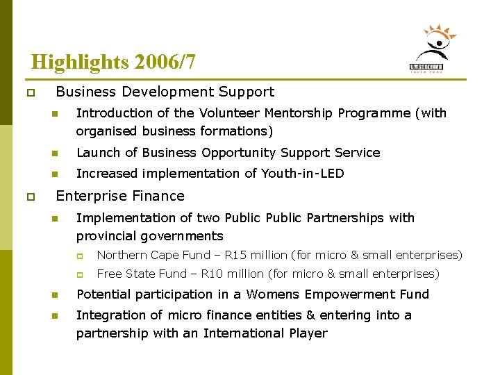 Highlights 2006/7 p p Business Development Support n Introduction of the Volunteer Mentorship Programme