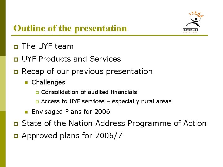 Outline of the presentation p The UYF team p UYF Products and Services p