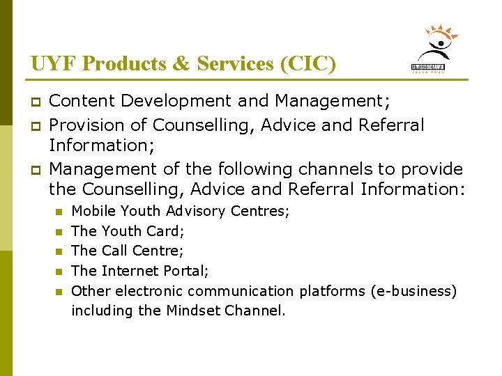 UYF Products & Services (CIC) p p p Content Development and Management; Provision of