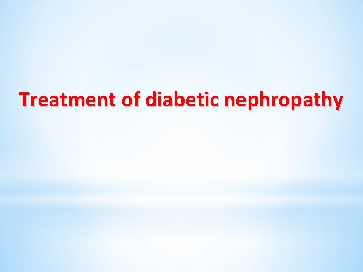 Treatment of diabetic nephropathy 