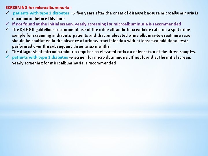 SCREENING for microalbuminuria : ü patients with type 1 diabetes → five years after