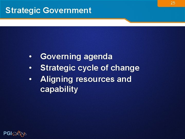 Strategic Government • Governing agenda • Strategic cycle of change • Aligning resources and