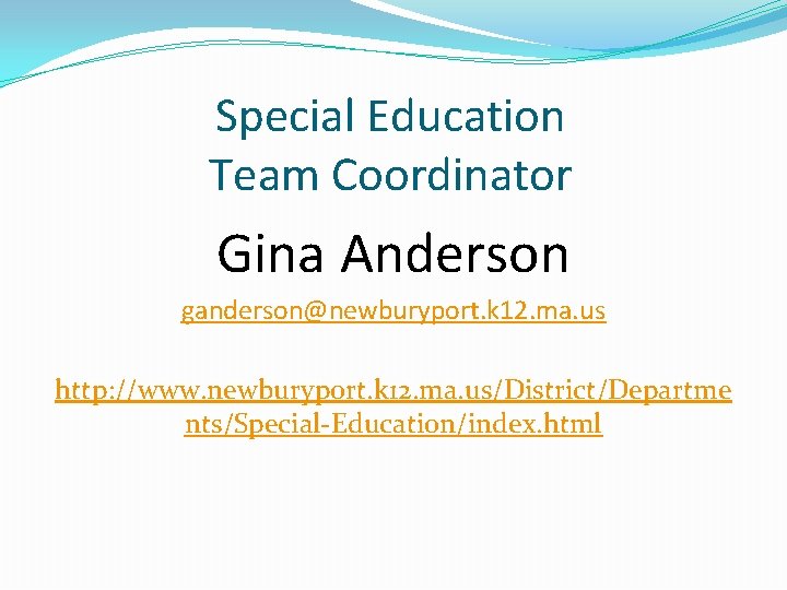 Special Education Team Coordinator Gina Anderson ganderson@newburyport. k 12. ma. us http: //www. newburyport.