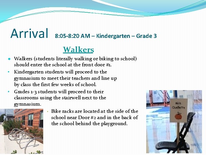 Arrival 8: 05 -8: 20 AM – Kindergarten – Grade 3 Walkers ● Walkers