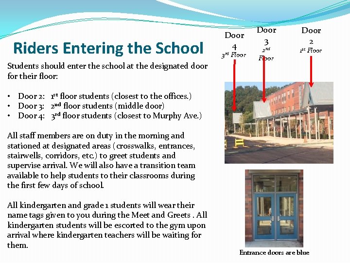 Riders Entering the School Students should enter the school at the designated door for