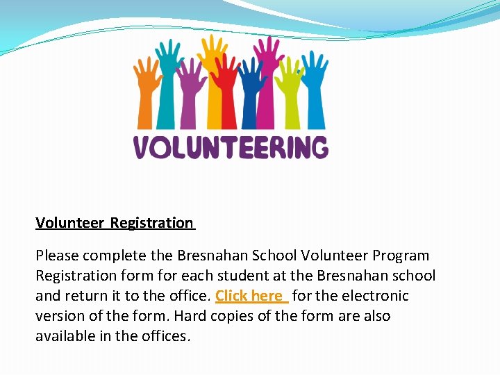 Volunteer Registration Please complete the Bresnahan School Volunteer Program Registration form for each student
